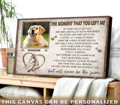 Personalized Pet Photo Gifts, The Moment That You Left Me Canvas, Memorial Gift Ideas For Loss Of Pet Gift For Grieving Dog Owner, Friends, Family