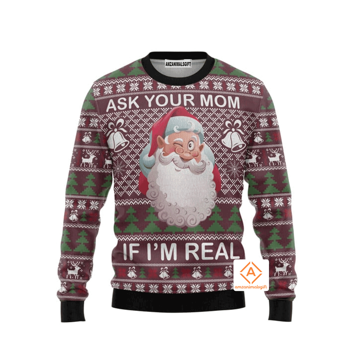 Santa Claus Christmas Sweater Ask Your Mom If I Am Real, Ugly Sweater For Men & Women, Perfect Outfit For Christmas New Year Autumn Winter