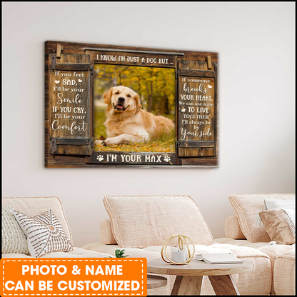 Personalized Dog Landscape Canvas, Custom Pet Photo, I Know I'm Just A Dog Canvas, Perfect Gift For Dog Lovers, Friend, Family