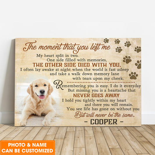 Personalized Memorial Pet Photo The Moment That You Left Me, Custom Canvas Prints, Perfect Gift For Dog Lovers, Friends, Family