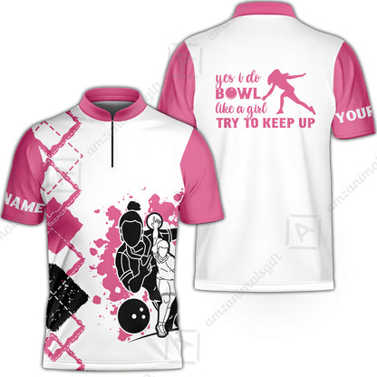Bowling Women Polo Shirt Custom Name - Yes I Do Bowl Like A Girl Try To Keep Up  Personalized Bowling Polo Shirt - Gift For Friend, Family, Bowling Lovers