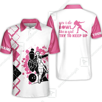 Bowling Women Polo Shirt Custom Name - Yes I Do Bowl Like A Girl Try To Keep Up  Personalized Bowling Polo Shirt - Gift For Friend, Family, Bowling Lovers