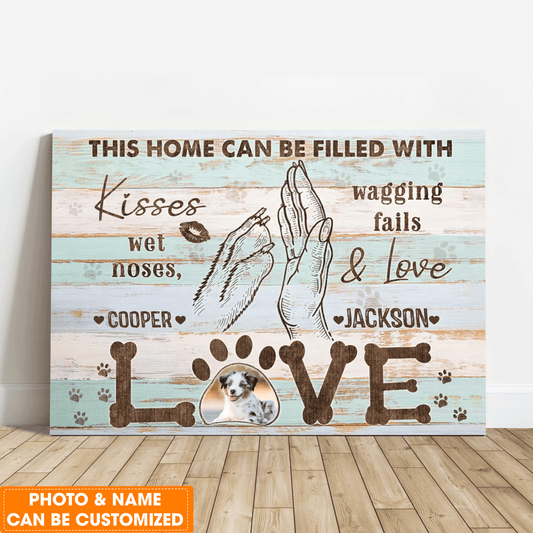 Personalized Dog Canvas, This Home Can Be Filled With Love Canvas, Perfect Gift For Dog Lovers, Friend, Family