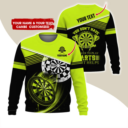 Personalized Name & Text Darts Sweatshirt, Customized You Don't Have Darts Sweatshirt For Men & Women - Gift For Darts Lovers, Darts Players