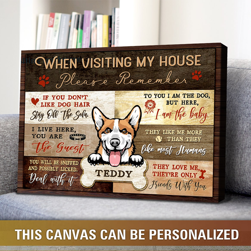 Personalized Dog Landscape Canvas, Custom Photo Funny Pet When Visiting My House Canvas, Perfect Gift For Dog Lovers, Friend, Family