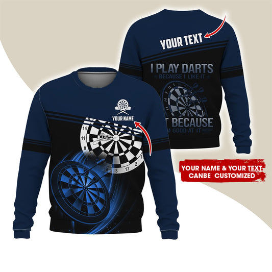 Customized Name & Text Darts Sweatshirt, Personalized I Play Darts Sweatshirt For Men & Women - Gift For Darts Lovers, Darts Players