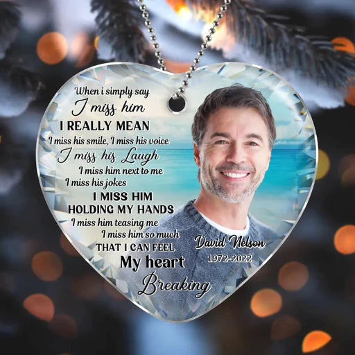Custom Father Photo Heart Acrylic Ornament, Personalized Photo Acrylic Ornament, I Miss Him So Much - Memorial Gift For Christmas, Dad, Mom, Family