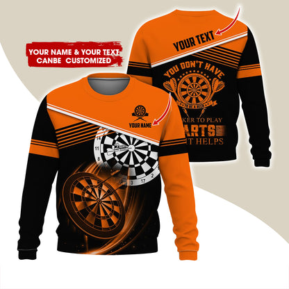 Personalized Name & Text Darts Sweatshirt, Customized You Don't Have Darts Sweatshirt For Men & Women - Gift For Darts Lovers, Darts Players