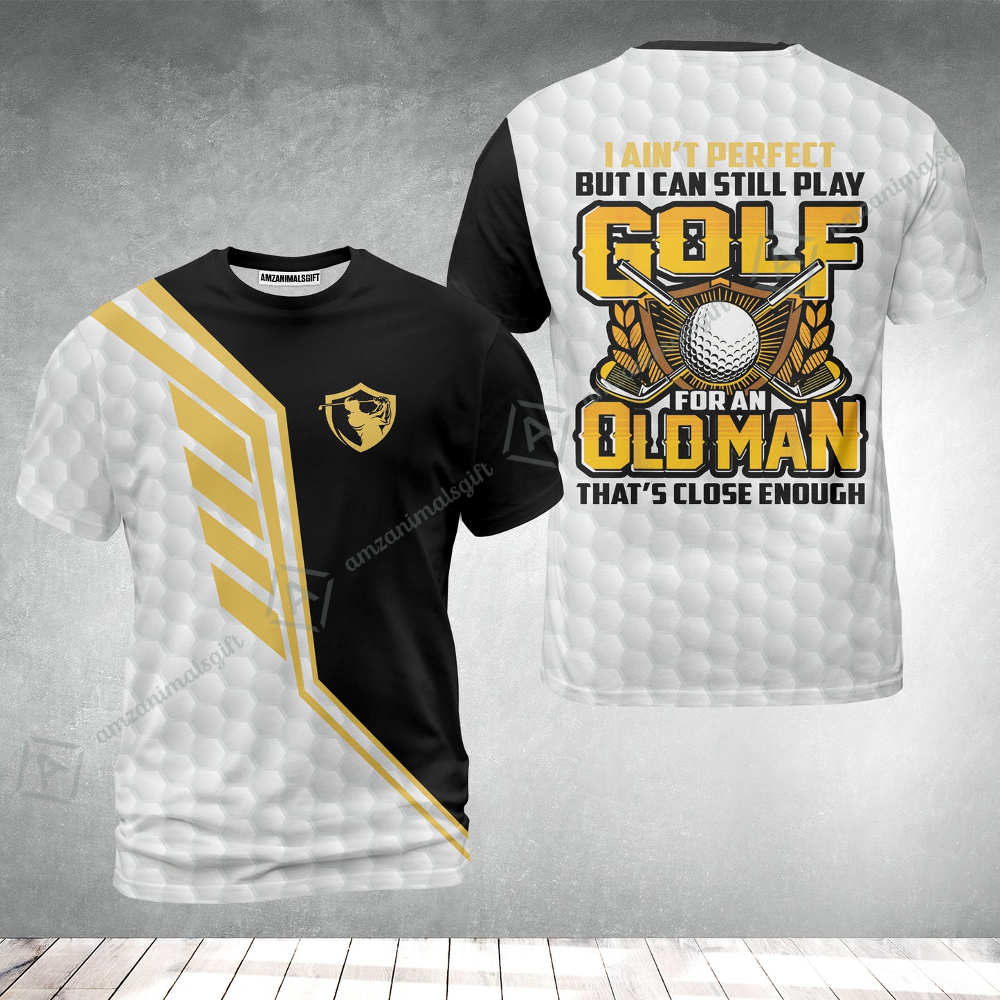 Golf T-Shirt - I Ain't Perfect But I Can Still Play Golf T-Shirt,  Black And White Golfing Shirt