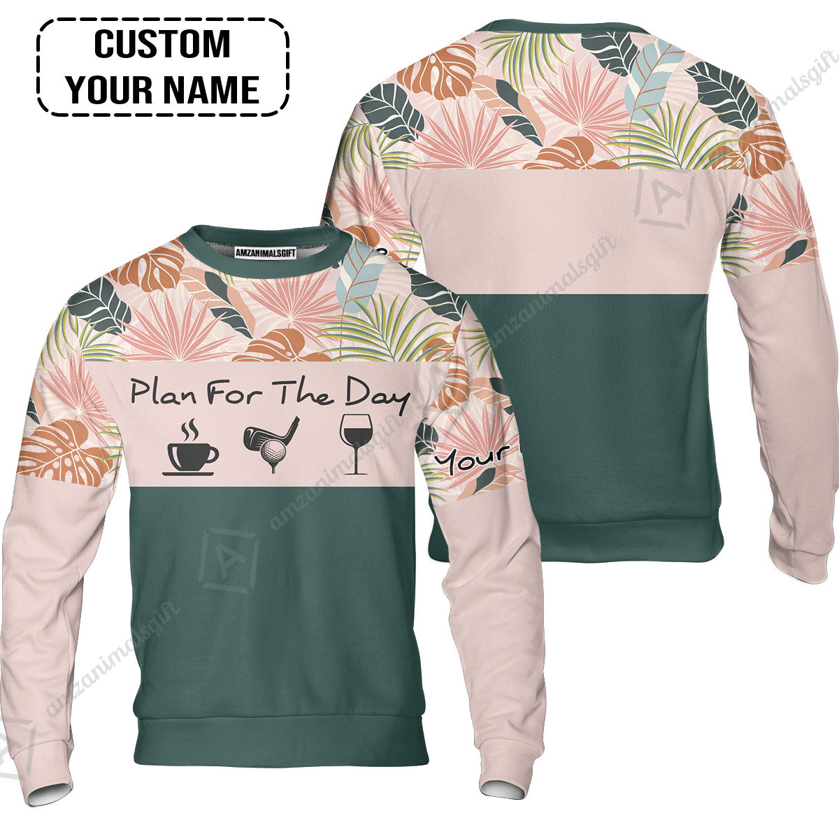 Golf Sweatshirt - Custom Name Tropical Leaves Floral Apparel - Plan For The Day Coffee Golf Wine