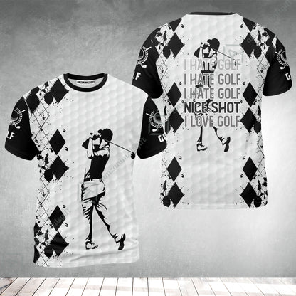 Golf T-Shirt - I Hate Golf Nice Shot I Love Golf T-Shirt