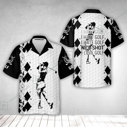 Golf Hawaiian Shirt - I Hate Golf Nice Shot I Love Golf Hawaiian Shirt
