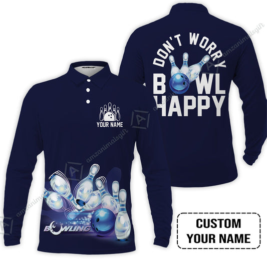 Bowling Custom Long Sleeve Men Polo Shirt - Custom Name Polo Shirt, Don't Worry Bowl Happy Personalized Bowling Polo Shirt - Gift For Friend, Family, Bowling Lovers