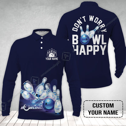Bowling Custom Long Sleeve Men Polo Shirt - Custom Name Polo Shirt, Don't Worry Bowl Happy Personalized Bowling Polo Shirt - Gift For Friend, Family, Bowling Lovers