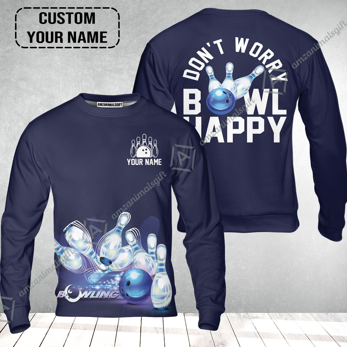 Bowling Sweatshirt Custom Name - Don't Worry Bowl Happy Personalized Sweatshirt - Gift For Friend, Family, Bowling Lovers