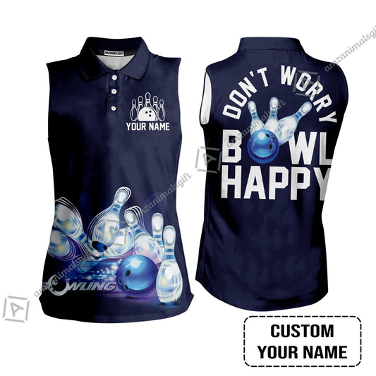 Bowling Custom Name Women Sleeveless Polo Shirt- Don't Worry Bowl Happy Personalized Women Sleeveless Polo Shirt - Gift For Friend, Family, Bowling Lovers