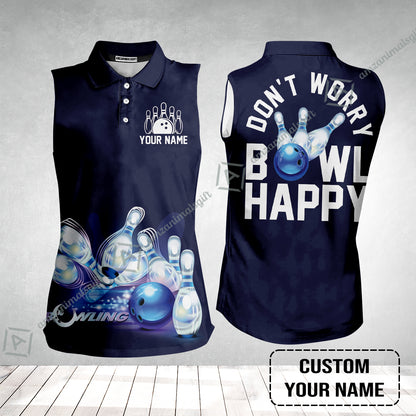 Bowling Custom Name Women Sleeveless Polo Shirt- Don't Worry Bowl Happy Personalized Women Sleeveless Polo Shirt - Gift For Friend, Family, Bowling Lovers