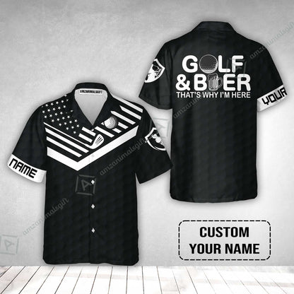 Golf Hawaiian Shirt - Personalized American Flag Golf Hawaiian Shirt, Golf And Beer That's Why I'm Here Custom Shirt