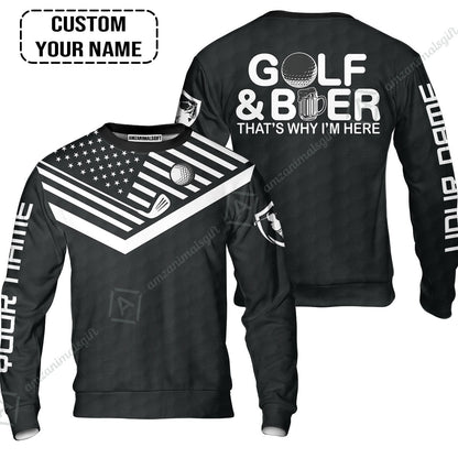 Golf Hoodie - Personalized American Flag Golf Hoodie, Golf And Beer That's Why I'm Here Custom Shirt