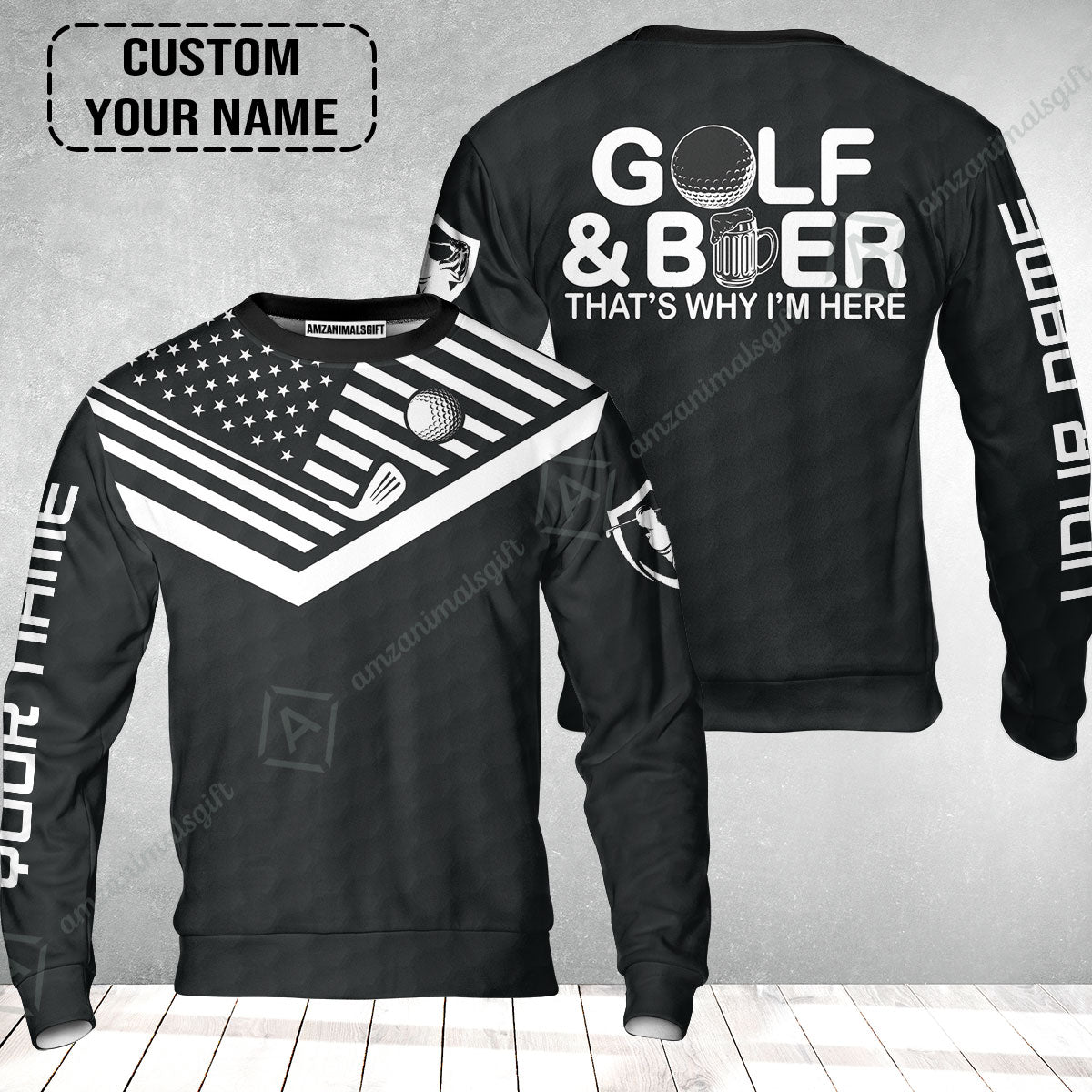 Golf Sweatshirt - Personalized American Flag Golf Sweatshirt, Golf And Beer That's Why I'm Here Custom Shirt