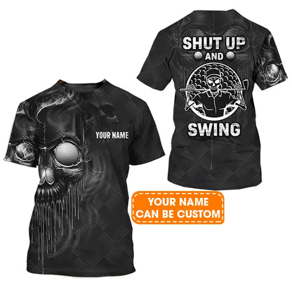 Customized Golf T Shirt, Personalized Name Skull Golf Shut Up And Swing T Shirt For Golf Lovers - Perfect Gift For Golfer, Friend, Family