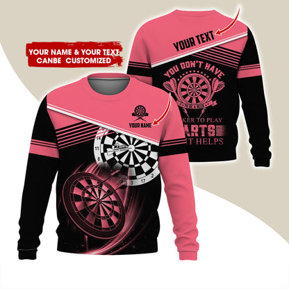 Personalized Name & Text Darts Sweatshirt, Customized You Don't Have Darts Sweatshirt For Men & Women - Gift For Darts Lovers, Darts Players