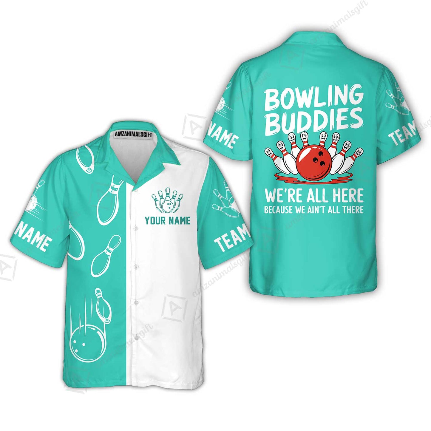 Customized Bowling Team Hawaiian Shirt, Bowling Buddies We're All Here Because We Ain't All There Personalized Name Shirt For Bowlers