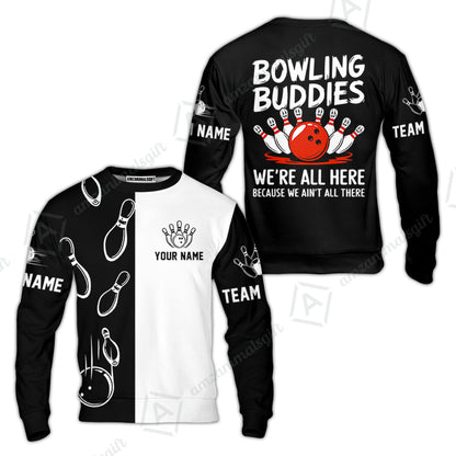 Customized Bowling Team Sweatshirt, Bowling Buddies We're All Here Because We Ain't All There Personalized Name Sweatshirt For Bowlers