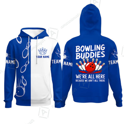 Customized Bowling Team Hoodie, Bowling Buddies We're All Here Because We Ain't All There Personalized Name Hoodie  For Bowlers
