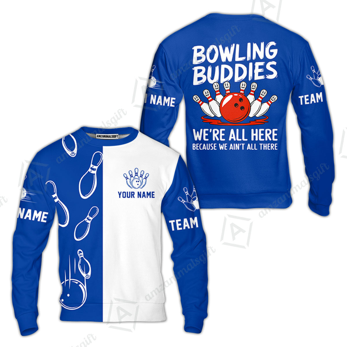 Customized Bowling Team Sweatshirt, Bowling Buddies We're All Here Because We Ain't All There Personalized Name Sweatshirt For Bowlers