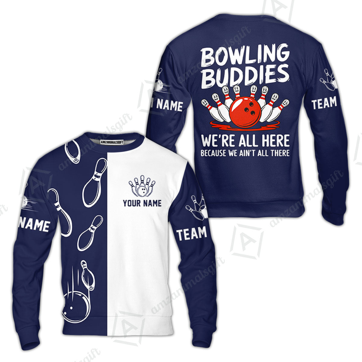 Customized Bowling Team Sweatshirt, Bowling Buddies We're All Here Because We Ain't All There Personalized Name Sweatshirt For Bowlers