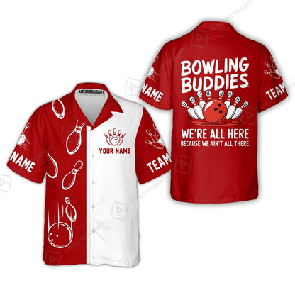 Customized Bowling Team Hawaiian Shirt, Bowling Buddies We're All Here Because We Ain't All There Personalized Name Shirt For Bowlers