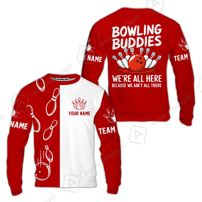 Customized Bowling Team Sweatshirt, Bowling Buddies We're All Here Because We Ain't All There Personalized Name Sweatshirt For Bowlers