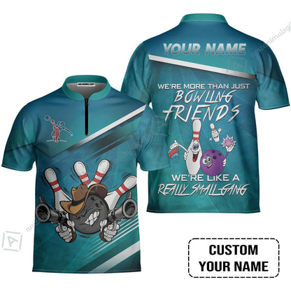 Customized Bowling Hoodie - We're More Than Just Bowling Friends We're Like A Really Small Gang Bowling Hoodie