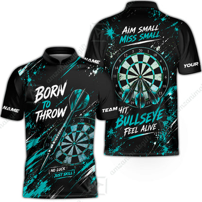 Customized Born To Throw No Luck Just Skill, Hit Bullseye Feel Alive Darts Jersey, Personalized Name And Team Name For Players