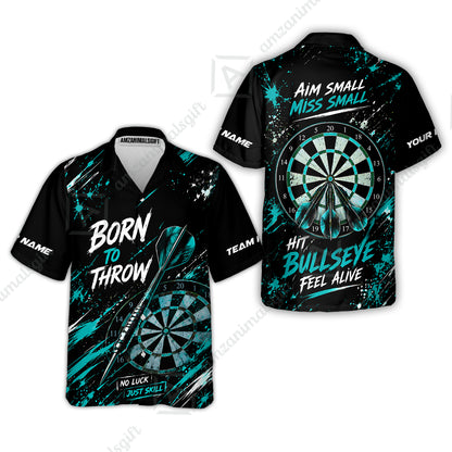 Customized Born To Throw No Luck Just Skill, Hit Bullseye Feel Alive Darts Jersey, Personalized Name And Team Name For Players