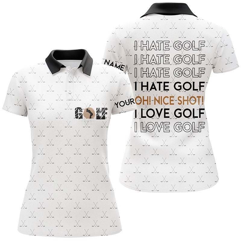 Customized Name Golf Women Polo Shirts, Personalized I Hate Golf Nice Shot I Love Golf White Pattern Shirts - Perfect Gift For Golfers, Golf Lovers