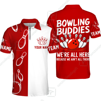 Customized Bowling Team Quarter-Zip Polo Shirt, Bowling Buddies We're All Here Because We Ain't All There Personalized Name Shirt
