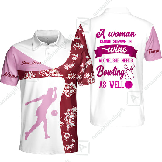 Custom Bowling Jersey Polo Shirt, A Women Cannot Survive On Wine Alone She Needs Bowling As Well, Personalize Name and Team Name