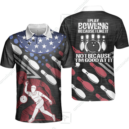 Customized Bowling Polo Shirt - I Play Bowling Because I Like It , American Flag Bowling Team Jersey Polo Shirts - Bowling Team Uniforms Jerseys