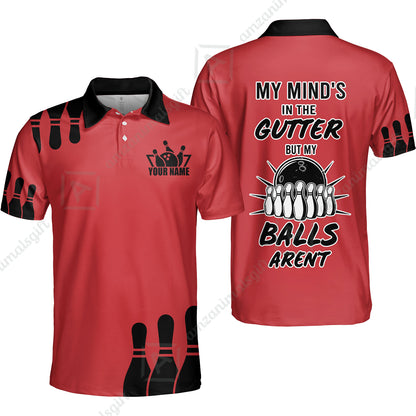 Customized Bowling Shirt, My Mind In The Gutter But My Bowling Balls Aren't, Personalized Polo Shirt For Players With Name & Team Name