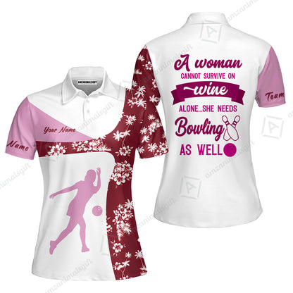 Custom Bowling Jersey Polo Shirt, A Women Cannot Survive On Wine Alone She Needs Bowling As Well, Personalize Name and Team Name