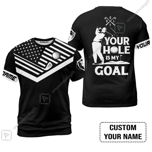 Custom Golf T-Shirt - Your Hole Is My Goal Custom Name Black American Flag T-Shirt