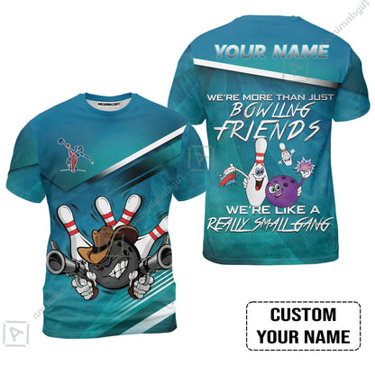 Customized Bowling Hoodie - We're More Than Just Bowling Friends We're Like A Really Small Gang Bowling Hoodie