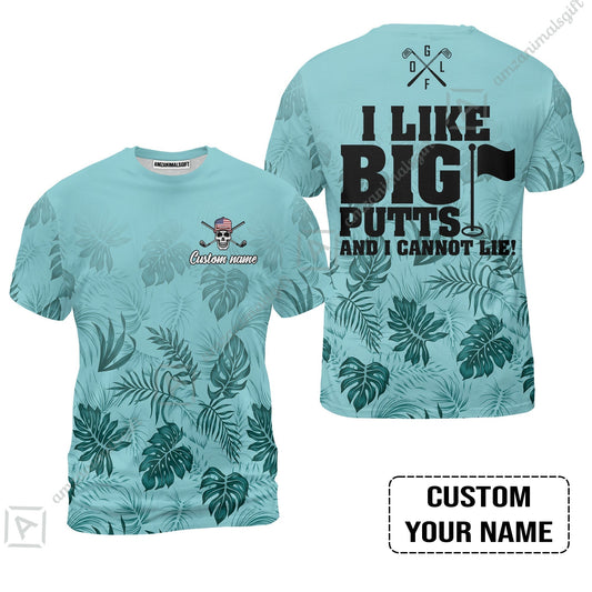 Golf Custom Name T-Shirt - I Like Big Putts And I Cannot Lie Personalized T-Shirt