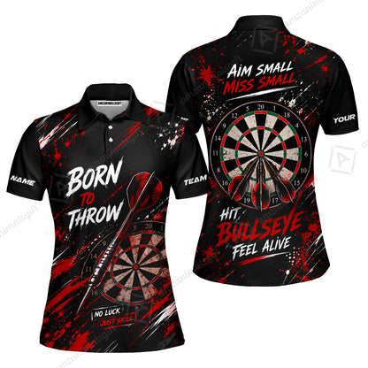 Customized Born To Throw No Luck Just Skill, Hit Bullseye Feel Alive Darts Jersey, Personalized Name And Team Name For Players