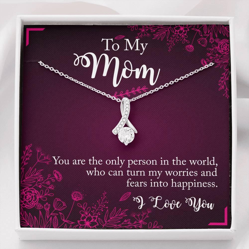 Alluring Beauty Necklace For Mom - You Are The Only Person In The World Who Can Turn My Worries And Fears Into Happiness Alluring Beauty Necklace - Perfect Gift For Mom - Amzanimalsgift