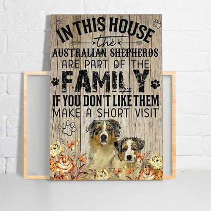 Australian Shepherd Portrait Premium Wrapped Canvas - In This House The Australian Shepherds Are Part Of The Family Canvas, Perfect Gift For Dog Lover - Amzanimalsgift