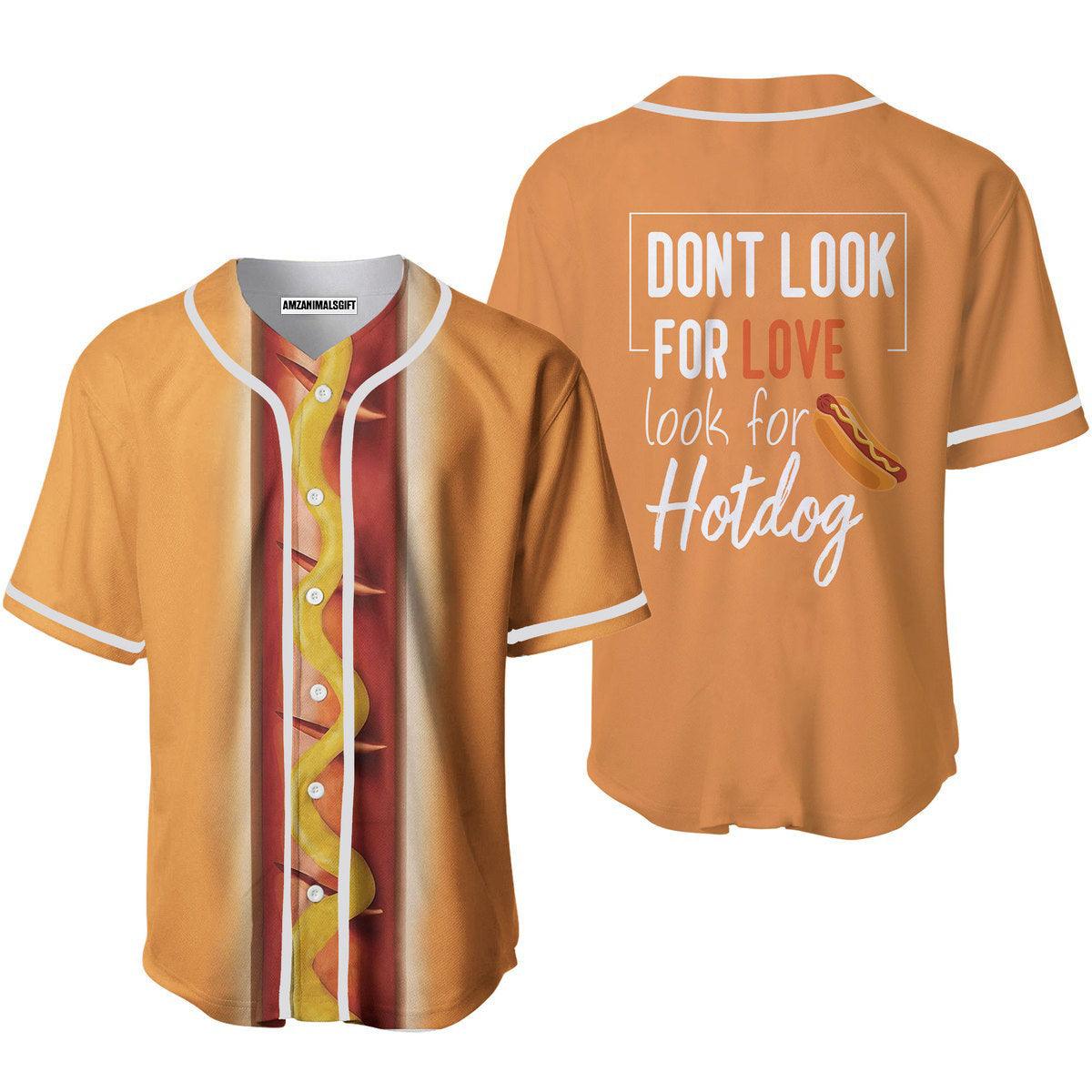 Baseball Jerseys, Hotdog Don’t Look For Love Baseball Jerseys For Men And Women - Perfect Gift For Friend, Family - Amzanimalsgift