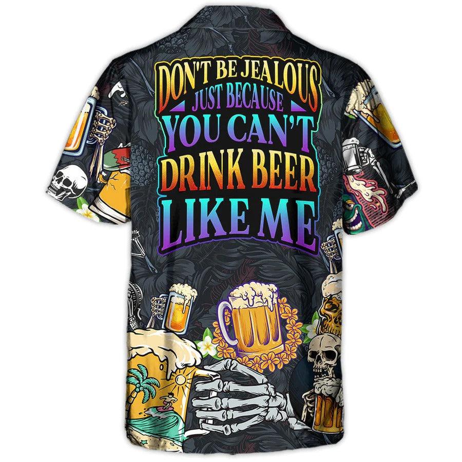 Beer Hawaiian Shirt, Beer Skull, Don't Be Jealous Just Because You Can't Drink Beer Like Me Aloha Shirt For Men And Women - Perfect Gift For Beer Lovers - Amzanimalsgift